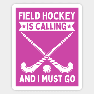 Field Hockey Is Calling And I Must Go Magnet